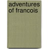 Adventures of Francois door Silas Weir Mitchell