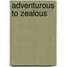Adventurous to Zealous door Colleen Dolphin