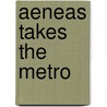 Aeneas Takes The Metro by Fiona Cox