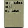 Aesthetics And Marxism door Liu Kang