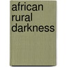 African Rural Darkness door Amadou Sambou