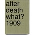 After Death What? 1909