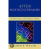 After Multiculturalism by John Welsh