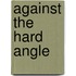 Against the Hard Angle