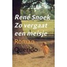 Zo vergaat een meisje door R. Snoek
