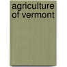 Agriculture Of Vermont door Agriculture Vermont. Dept.