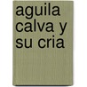Aguila Calva y Su Cria door Edimat