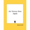 Air Victory Over Japan door Staff Editorial Staff