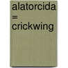 Alatorcida = Crickwing door Janell Cannon