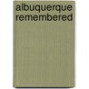 Albuquerque Remembered by Howard Bryan