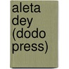 Aleta Dey (Dodo Press) by Francis Marion Beynon