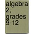 Algebra 2, Grades 9-12