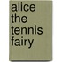 Alice The Tennis Fairy