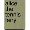 Alice The Tennis Fairy by Mr Daisy Meadows