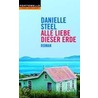 Alle Liebe dieser Erde door Danielle Steele