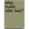 Alles Nudel, oder was? door Mirko Reeh