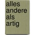 Alles andere als artig
