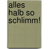 Alles halb so schlimm! by Eugen Roth