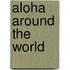 Aloha Around The World