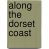 Along The Dorset Coast door Ray Hollands