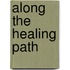 Along the Healing Path
