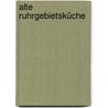 Alte Ruhrgebietsküche door Klaus Teuber