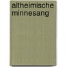 Altheimische Minnesang by Reinhold Becker