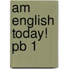 Am English Today! Pb 1 by D.H. Howe