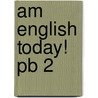 Am English Today! Pb 2 by D.H. Howe