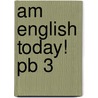 Am English Today! Pb 3 by D.H. Howe