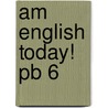Am English Today! Pb 6 by D.H. Howe