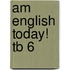 Am English Today! Tb 6
