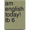 Am English Today! Tb 6 by Michelle M. Williams