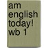 Am English Today! Wb 1