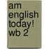 Am English Today! Wb 2