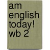 Am English Today! Wb 2 by D.H. Howe