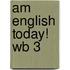 Am English Today! Wb 3