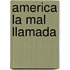 America la Mal Llamada