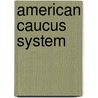 American Caucus System door George W. Lawton