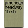 American Headway 1b Sb by Liz Soars