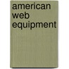 American Web Equipment door Martin J. Brayley