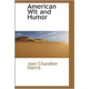American Wit And Humor by Joel Chandler Harris