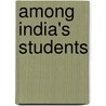 Among India's Students door Robert Parmelee Wilder