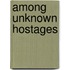 Among Unknown Hostages