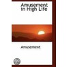 Amusement In High Life by Amusement