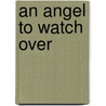 An Angel to Watch Over door Laura Reavis