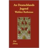 An Deutschlands Jugend by Walther Rathenau