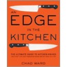 An Edge In The Kitchen by Chad Ward