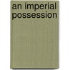 An Imperial Possession door David Mattingly
