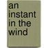 An Instant in the Wind